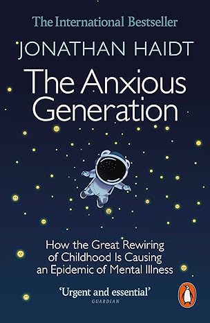 The Anxious Generation: How the Great Rewiring of Childhood Is Causing an Epidemic of Mental Illness EBOOK