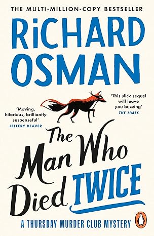 The Man Who Died Twice: The second novel in the multi-million copy bestselling murder mystery series (The Thursday Murder Club)
