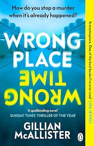Wrong Place Wrong Time: How do you stop a murder when it’s already happened? THE MILLION-COPY INTERNATIONAL BESTSELLER EBOOK