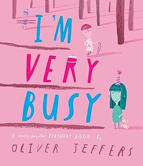 I’m Very Busy: A funny new illustrated book for kids, from the bestselling creator of Here We Are