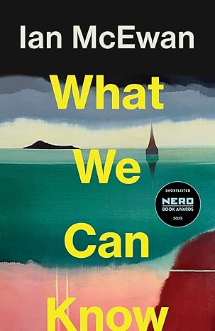 What We Can Know: Shortlisted for the Nero Book Awards Fiction Award 2025