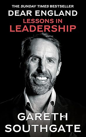 Dear England: Lessons in Leadership - Inspirational Wisdom from The Former England Football Manager