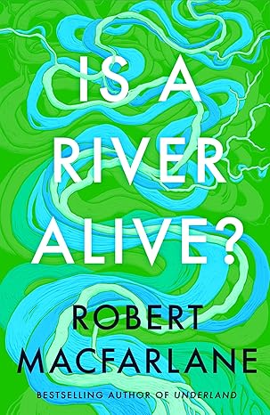 Is a River Alive?: The Instant Number One Sunday Times Bestseller EBOOK