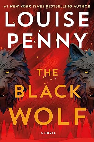 The Black Wolf: A Novel (Chief Inspector Gamache Novel Book 20)