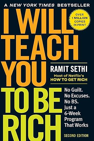 I Will Teach You to Be Rich: No Guilt. No Excuses. Just a 6-Week Program That Works